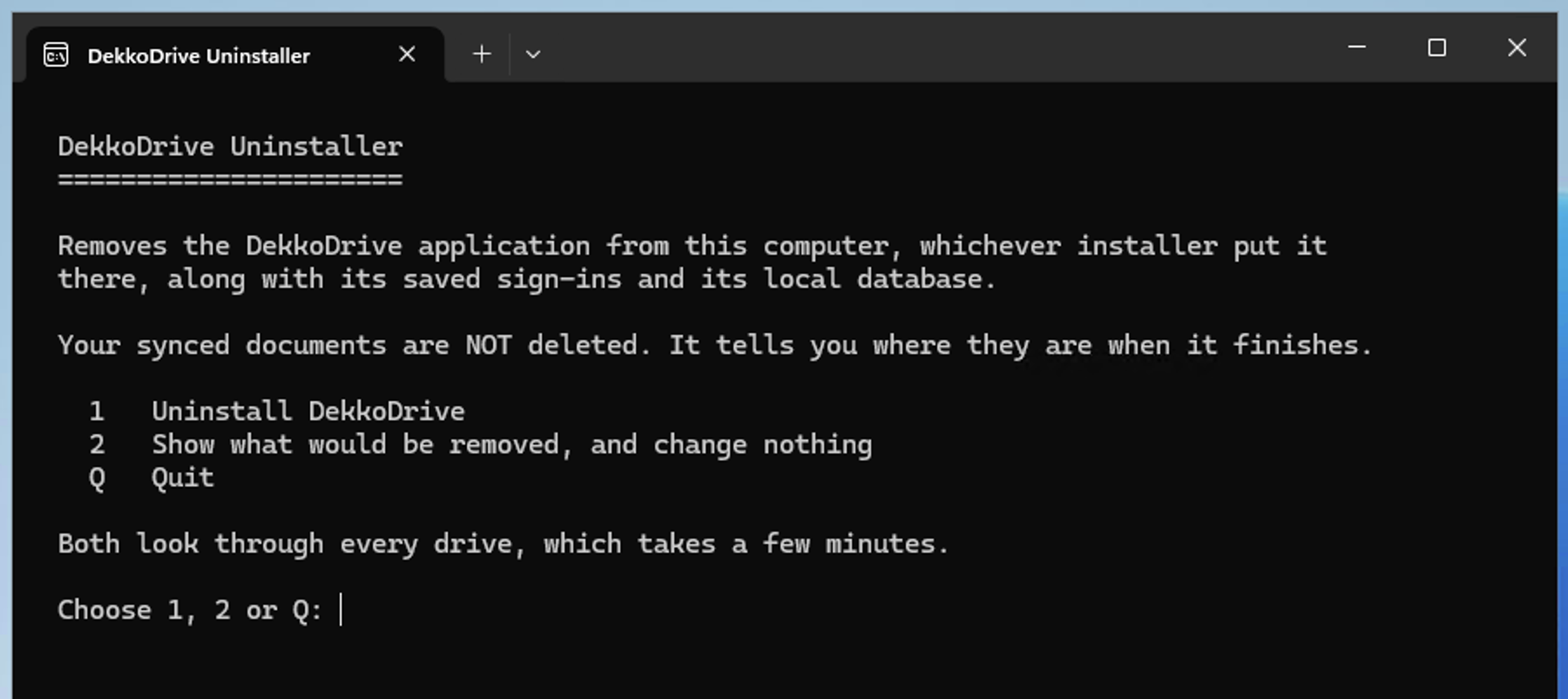 Terminal window titled "DekkoDrive Uninstaller" showing menu options 1 (Uninstall DekkoDrive), 2 (Show what would be removed, change nothing) and Q (Quit), with the prompt "Choose 1, 2 or Q:".